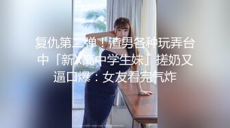 【看了必射】极品女神“李天艺”性爱视频泄密 ！漂亮女神功夫了得~十八般武艺样样精通